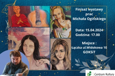 Finisaż wystawy prac Michała Ogińskiego